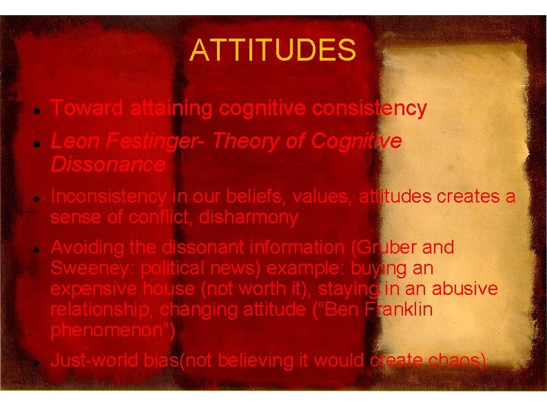 ATTITUDES Toward attaining cognitive consistency Leon Festinger- Theory of Cognitive Dissonance Inconsistency in our