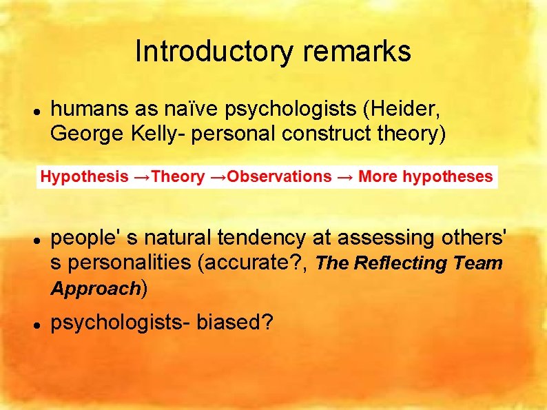 Introductory remarks humans as naïve psychologists (Heider, George Kelly- personal construct theory) people' s