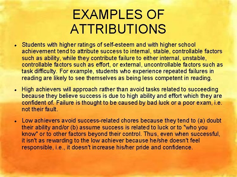 EXAMPLES OF ATTRIBUTIONS Students with higher ratings of self-esteem and with higher school achievement