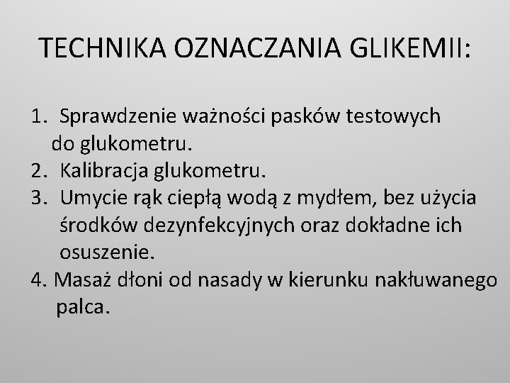 TECHNIKA OZNACZANIA GLIKEMII: 1. Sprawdzenie ważności pasków testowych do glukometru. 2. Kalibracja glukometru. 3.