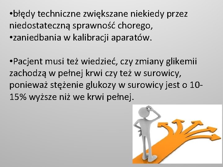  • błędy techniczne zwiększane niekiedy przez niedostateczną sprawność chorego, • zaniedbania w kalibracji