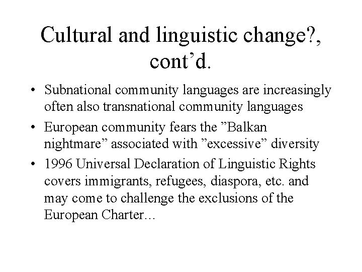 Cultural and linguistic change? , cont’d. • Subnational community languages are increasingly often also