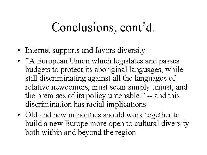 Conclusions, cont’d. • Internet supports and favors diversity • ”A European Union which legislates