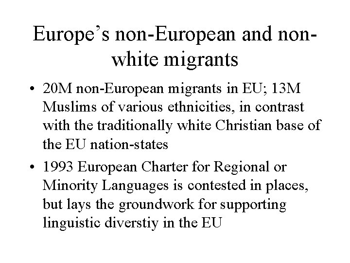 Europe’s non-European and nonwhite migrants • 20 M non-European migrants in EU; 13 M