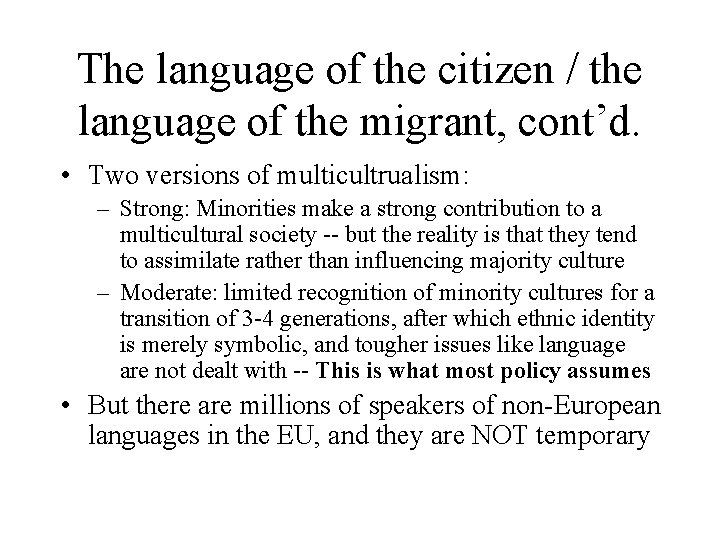 The language of the citizen / the language of the migrant, cont’d. • Two