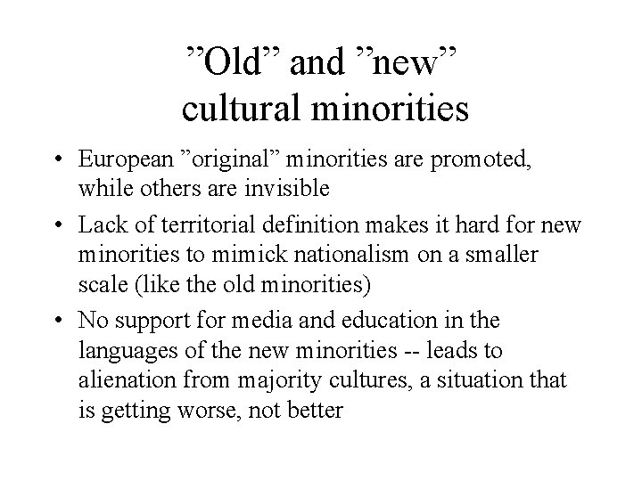 ”Old” and ”new” cultural minorities • European ”original” minorities are promoted, while others are