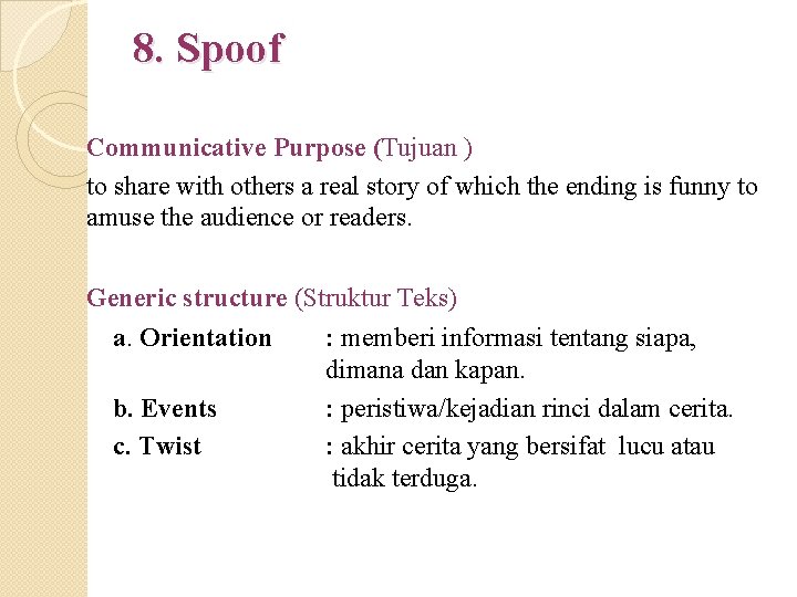 8. Spoof Communicative Purpose (Tujuan ) to share with others a real story of