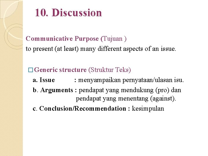 10. Discussion Communicative Purpose (Tujuan ) to present (at least) many different aspects of