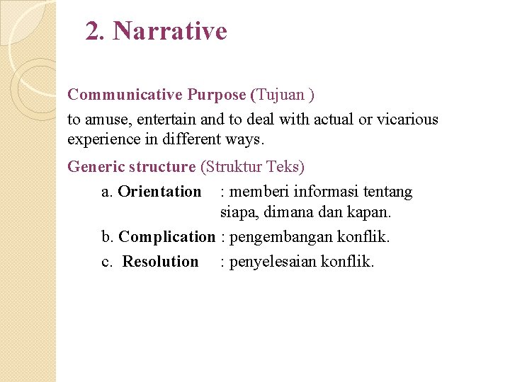 2. Narrative Communicative Purpose (Tujuan ) to amuse, entertain and to deal with actual