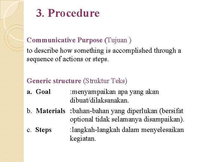 3. Procedure Communicative Purpose (Tujuan ) to describe how something is accomplished through a