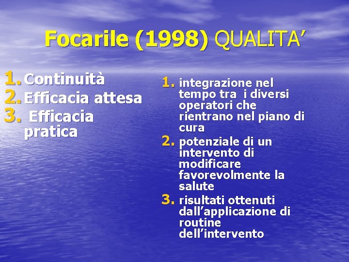 Focarile (1998) QUALITA’ 1. Continuità 2. Efficacia attesa 3. Efficacia pratica 1. integrazione nel