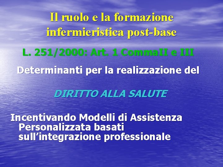 Il ruolo e la formazione infermieristica post-base L. 251/2000: Art. 1 Comma. II e