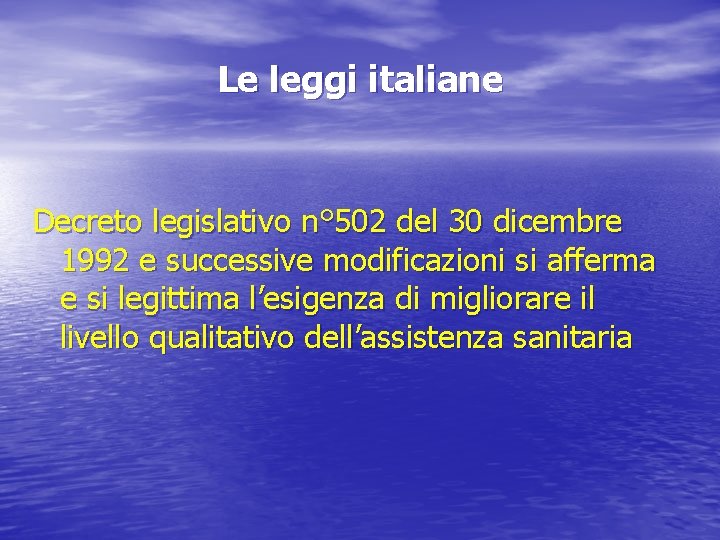 Le leggi italiane Decreto legislativo n° 502 del 30 dicembre 1992 e successive modificazioni