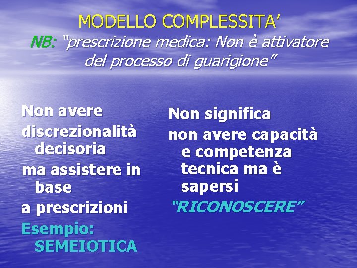 MODELLO COMPLESSITA’ NB: “prescrizione medica: Non è attivatore del processo di guarigione” Non avere