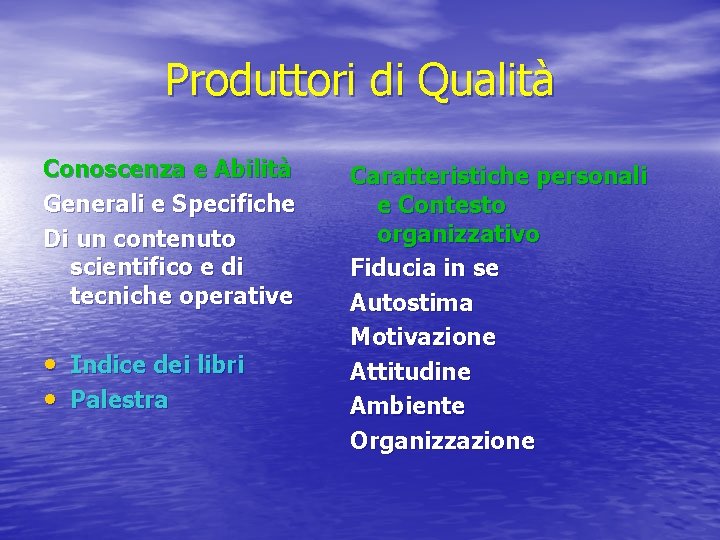 Produttori di Qualità Conoscenza e Abilità Generali e Specifiche Di un contenuto scientifico e