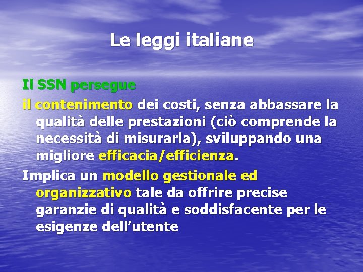 Le leggi italiane Il SSN persegue il contenimento dei costi, senza abbassare la qualità