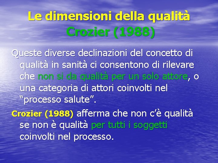 Le dimensioni della qualità Crozier (1988) Queste diverse declinazioni del concetto di qualità in