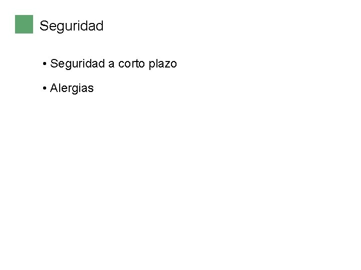 Seguridad • Seguridad a corto plazo • Alergias 