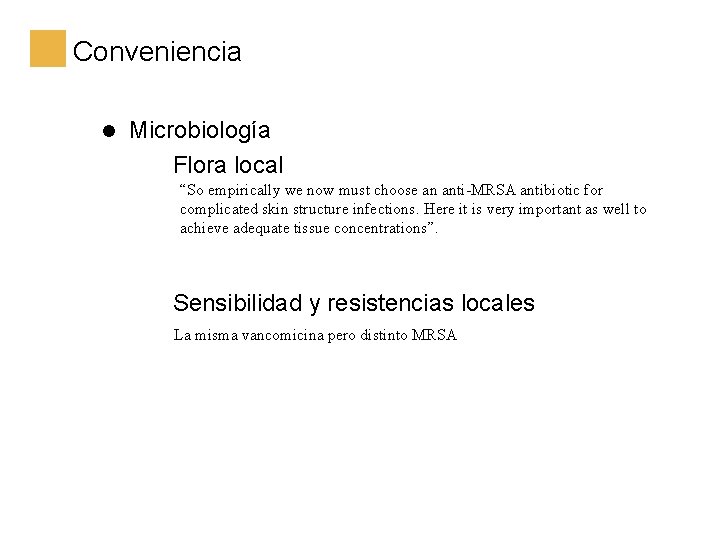 Conveniencia l Microbiología Flora local “So empirically we now must choose an anti-MRSA antibiotic