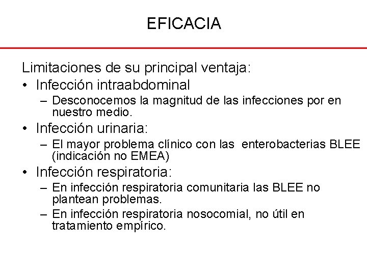 EFICACIA Limitaciones de su principal ventaja: • Infección intraabdominal – Desconocemos la magnitud de