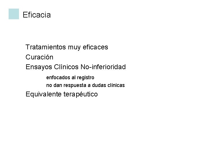 Eficacia Tratamientos muy eficaces Curación Ensayos Clínicos No-inferioridad enfocados al registro no dan respuesta