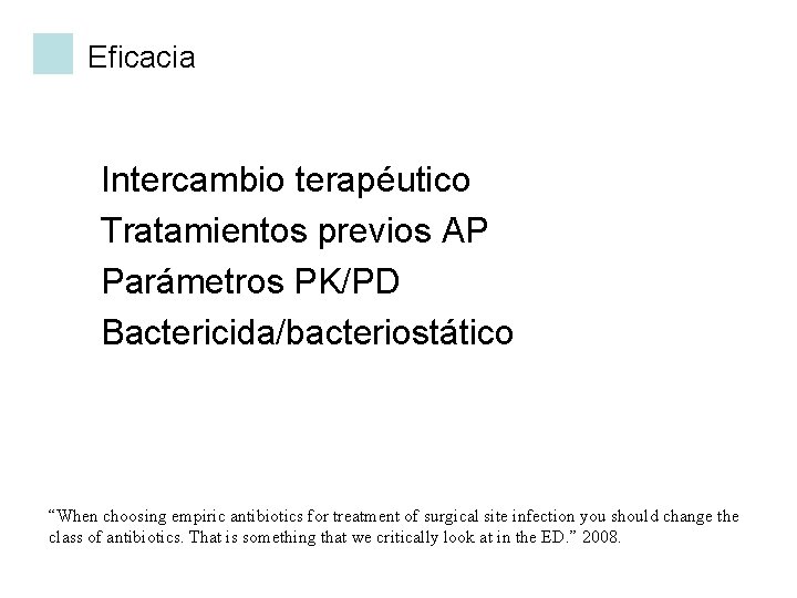 Eficacia Intercambio terapéutico Tratamientos previos AP Parámetros PK/PD Bactericida/bacteriostático “When choosing empiric antibiotics for