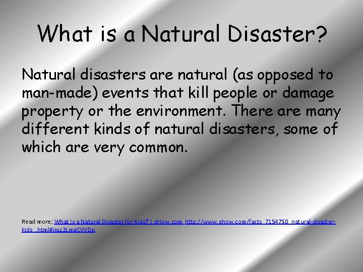 What is a Natural Disaster? Natural disasters are natural (as opposed to man-made) events