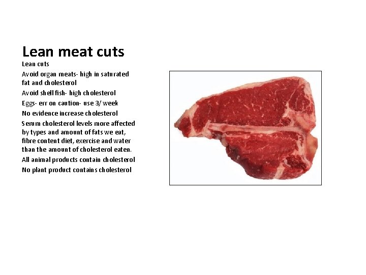 Lean meat cuts Lean cuts Avoid organ meats- high in saturated fat and cholesterol