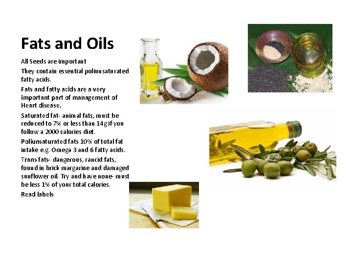 Fats and Oils All Seeds are important They contain essential poliunsaturated fatty acids. Fats