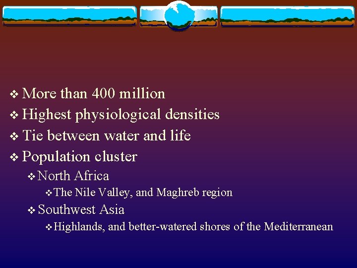 v More than 400 million v Highest physiological densities v Tie between water and