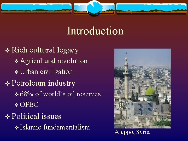 Introduction v Rich cultural legacy v Agricultural revolution v Urban civilization v Petroleum industry