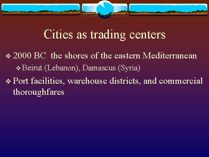 Cities as trading centers v 2000 BC the shores of the eastern Mediterranean v