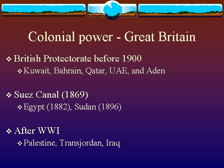Colonial power - Great Britain v British Protectorate before 1900 v Kuwait, v Suez