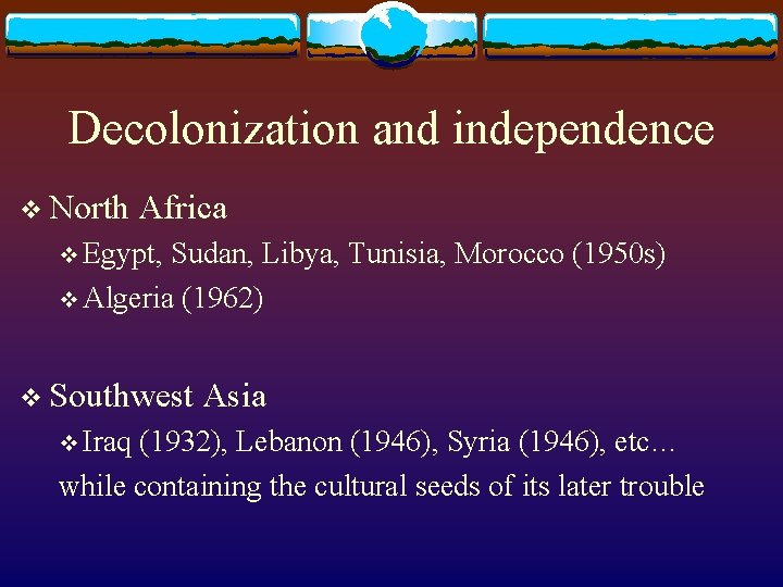 Decolonization and independence v North Africa v Egypt, Sudan, Libya, Tunisia, Morocco (1950 s)