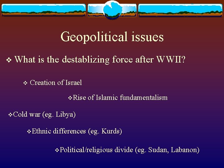 Geopolitical issues v What v is the destablizing force after WWII? Creation of Israel