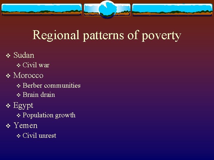 Regional patterns of poverty v Sudan v v Civil war Morocco Berber communities v