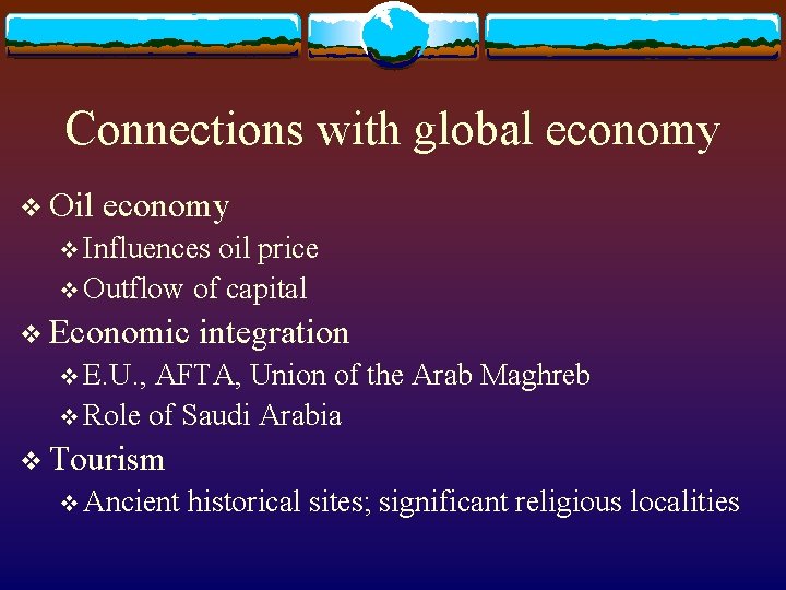 Connections with global economy v Oil economy v Influences oil price v Outflow of