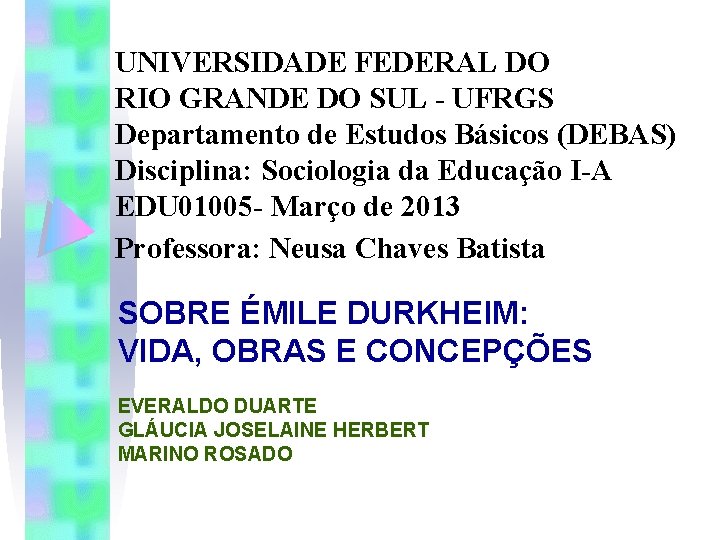 UNIVERSIDADE FEDERAL DO RIO GRANDE DO SUL - UFRGS Departamento de Estudos Básicos (DEBAS)