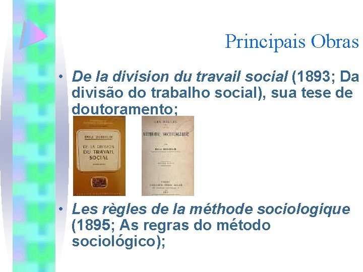 Principais Obras • De la division du travail social (1893; Da divisão do trabalho