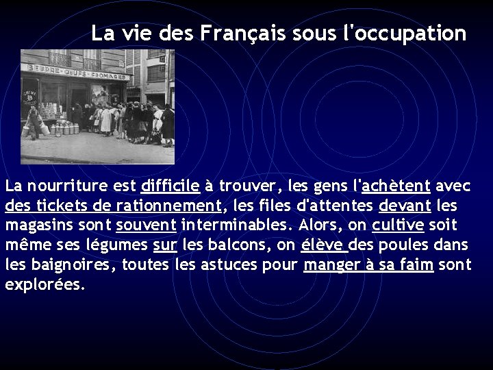 La vie des Français sous l'occupation La nourriture est difficile à trouver, les gens
