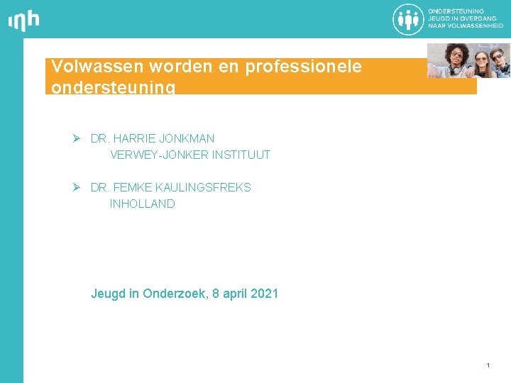 Volwassen worden en professionele ondersteuning Ø DR. HARRIE JONKMAN VERWEY-JONKER INSTITUUT Ø DR. FEMKE