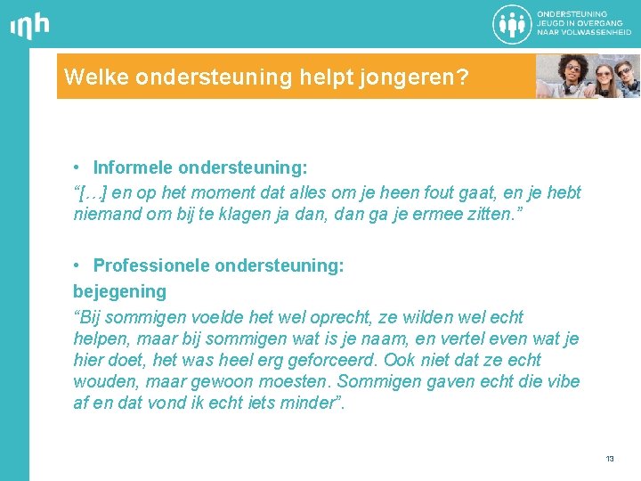 Welke ondersteuning helpt jongeren? • Informele ondersteuning: “[…] en op het moment dat alles