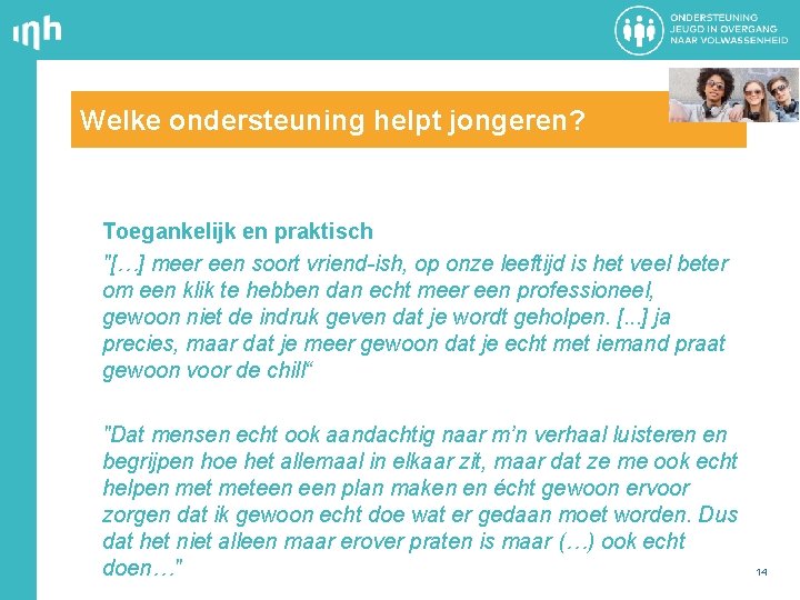 Welke ondersteuning helpt jongeren? Toegankelijk en praktisch "[…] meer een soort vriend-ish, op onze