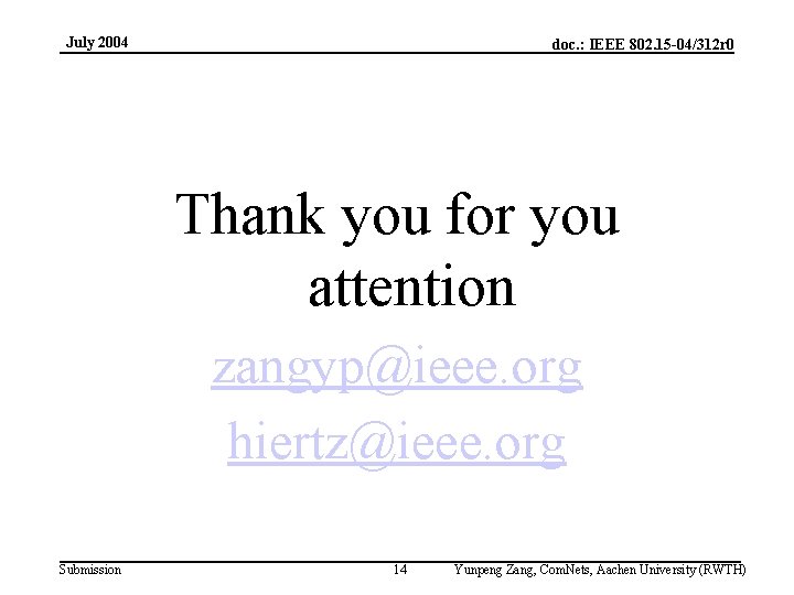 July 2004 doc. : IEEE 802. 15 -04/312 r 0 Thank you for you