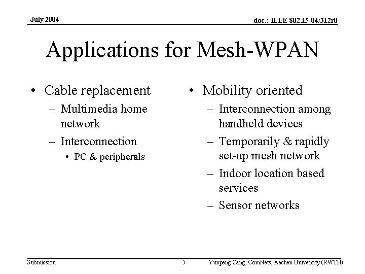 July 2004 doc. : IEEE 802. 15 -04/312 r 0 Applications for Mesh-WPAN •