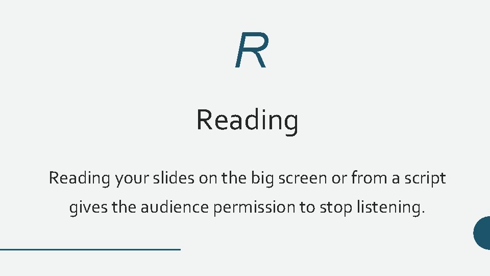 R Reading your slides on the big screen or from a script gives the