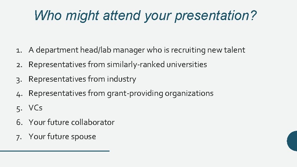 Who might attend your presentation? 1. A department head/lab manager who is recruiting new