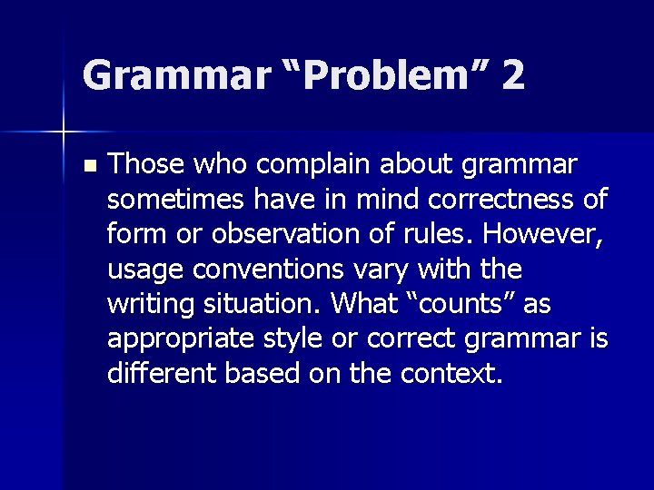 Grammar “Problem” 2 n Those who complain about grammar sometimes have in mind correctness