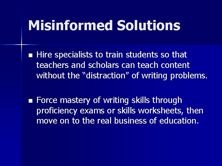 Misinformed Solutions n Hire specialists to train students so that teachers and scholars can