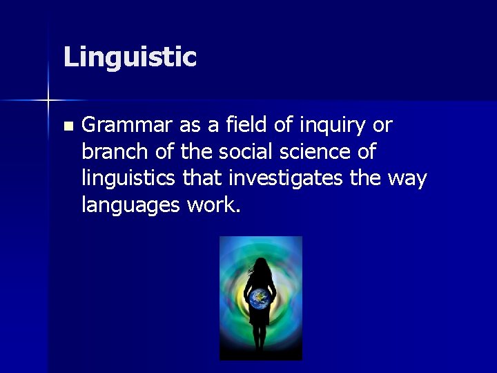 Linguistic n Grammar as a field of inquiry or branch of the social science